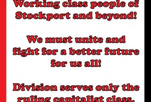 The follow text in graphic form: Working class people of Stockport and beyond! We must unite and fight for a better future for us all! Division serves only the ruling capitalist class.